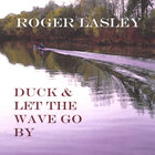 Roger Lasley - Duck and Let the Wave Go By