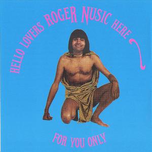Hello Lovers Roger Nusic Here For You Only
