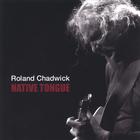Roland Chadwick - Native Tongue