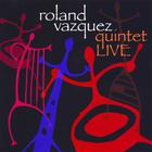 Roland Vazquez - Quintet Live