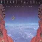 Roland Vazquez - The Tides of Time