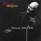 Roland Vazquez - Further Dance