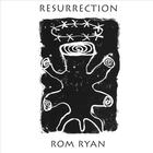 Rom Ryan - Resurrection
