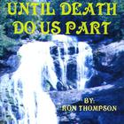 Ron Thompson - Until Death Do Us Part