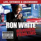 Ron White - Behavioral Problems
