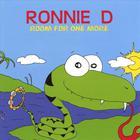 Ronnie D - Room For One More