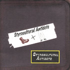 Ronnie Neuhauser's Styrocultural Antidote - Styrocultural Antidote Bootlegs... Styrocultural Antidote Volume One, CD Version