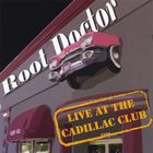 Root Doctor - Live At The Cadillac Club