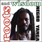 ROOTS AND WISDOM - Negro Yanga
