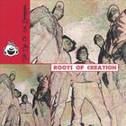 Roots of Creation - The End of the Beginning