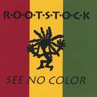 Rootstock - See No Color