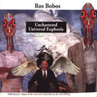 Ros Bobos - Unchartered Universal Euphoria