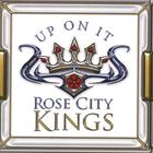 Rose City Kings - Up On It