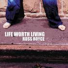 Ross Royce - Life Worth Living