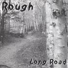 Rough - Long Road