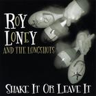 Roy Loney and the Longshots - Shake It or Leave It