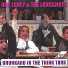 Roy Loney and the Longshots - Drunkard in the Think Tank