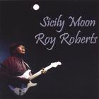 Roy Roberts - Sicily Moon