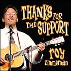 Roy Zimmerman - Thanks for the Support