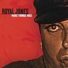 Royal Jones - Make Things Nice