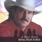 Royal Wade Kimes - A Dyin' Breed