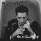 Royal Wood - The Milkweed EP