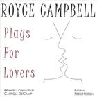 Royce Campbell - Plays For Lovers