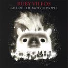Ruby Vileos - Fall Of The Motor People
