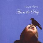 Ruby Vileos - This is the Day