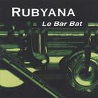 Rubyana - Le Bar Bat