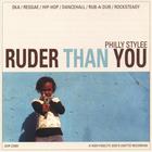 Ruder Than You - Philly Stylee