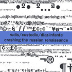 Rudis/Custodio/Diaz-Infante - Crashing The Russian Renaissance