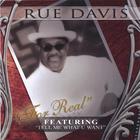 Rue Davis - Rue Davis "For Real" Featuring "Tell Me What U Want"