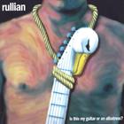 Rullian - Is This My Guitar Or An Albatross?