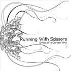 Running With Scissors - Smiles of a Certain Kind