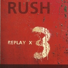 Rush - Replay X3 CD2