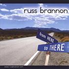 Russ Brannon - From Here To There