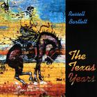 Russell Bartlett - The Texas Years