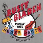 Rusty Bladen - Rockin' Your House Party