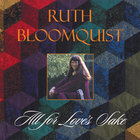 Ruth Bloomquist - All For Love's Sake