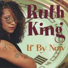 Ruth King - If By Now