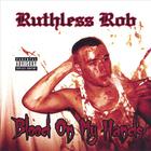 Ruthless Rob - Blood On My Hands