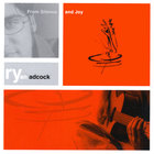Ryan Adcock - From Silence and Joy