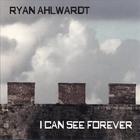 Ryan Ahlwardt - I Can See Forever