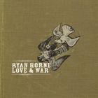 Ryan Horne - Love & War