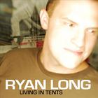 Ryan Long - Living in Tents