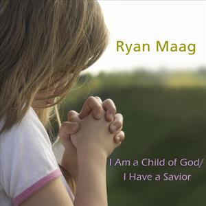 EFY: I am a Child of God/ I Have a Savior