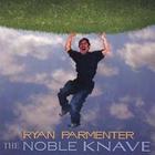 Ryan Parmenter - The Noble Knave