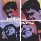 Ryanhood - Sad and Happiness