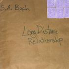 S.A. Bach - Long Distance Relationship